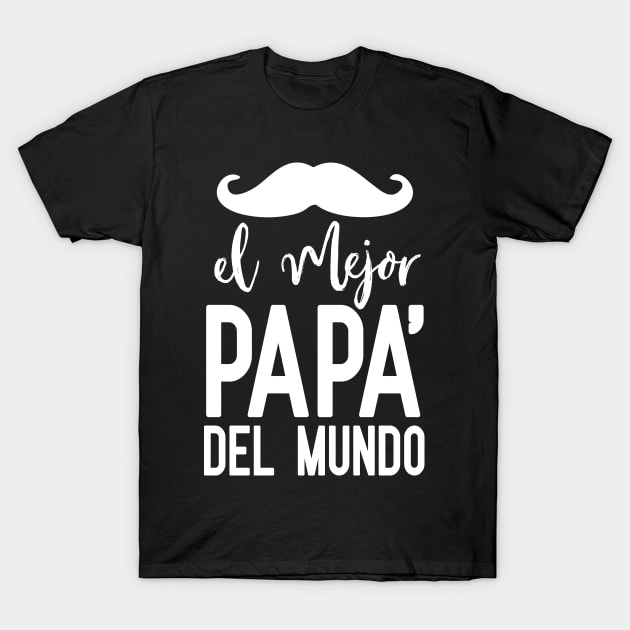 El mejor papa del mundo - Father day gift T-Shirt by Tesszero